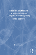 Data for Journalists: A Practical Guide for Computer-Assisted Reporting