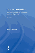 Data for Journalists: A Practical Guide for Computer-Assisted Reporting