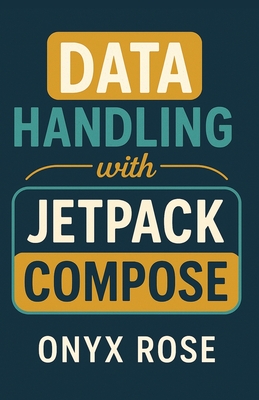 Data Handling with Jetpack Compose - Rose, Onyx