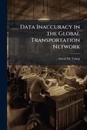 Data Inaccuracy in the Global Transportation Network