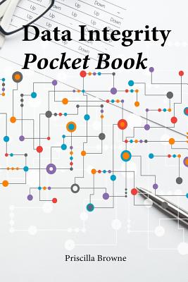 Data Integrity Pocket Guide - Browne, Priscilla