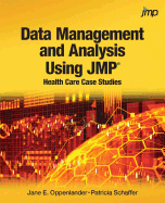 Data Management and Analysis Using JMP: Health Care Case Studies