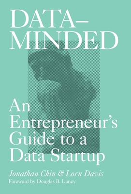 Data-Minded: An Entrepreneur's Guide to a Data Startup - Chin, Jonathan, and Davis, Lorn