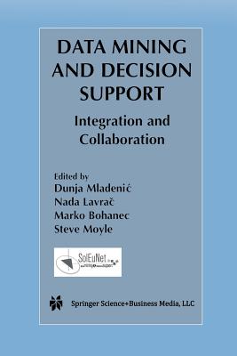 Data Mining and Decision Support: Integration and Collaboration - Mladenic, Dunja (Editor), and Lavra , Nada (Editor), and Bohanec, Marko (Editor)