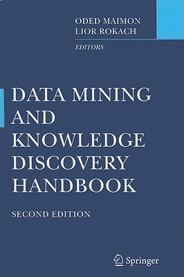 Data Mining and Knowledge Discovery Handbook - Maimon, Oded (Editor), and Rokach, Lior (Editor)