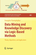 Data Mining and Knowledge Discovery via Logic-Based Methods: Theory, Algorithms, and Applications