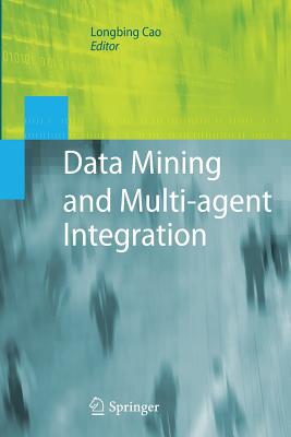Data Mining and Multi-Agent Integration - Cao, Longbing (Editor)