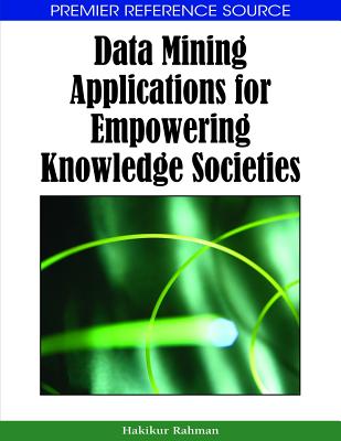 Data Mining Applications for Empowering Knowledge Societies - Rahman, Hakikur (Editor)