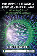 Data Mining for Intelligence, Fraud & Criminal Detection: Advanced Analytics & Information Sharing Technologies