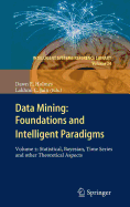 Data Mining: Foundations and Intelligent Paradigms: Volume 2: Statistical, Bayesian, Time Series and Other Theoretical Aspects