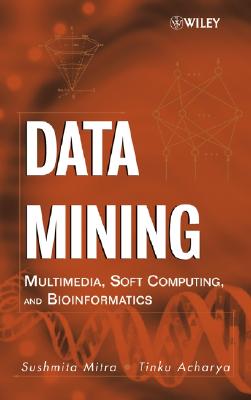 Data Mining: Multimedia, Soft Computing, and Bioinformatics - Mitra, Sushmita, and Acharya, Tinku