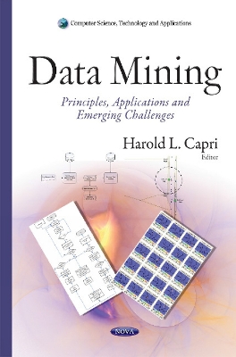 Data Mining: Principles, Applications & Emerging Challenges - Capri, Harold L (Editor)