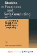 Data Mining, Rough Sets and Granular Computing