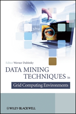 Data Mining Techniques in Grid Computing Environments - Dubitzky, Werner (Editor)