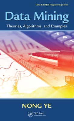 Data Mining: Theories, Algorithms, and Examples - Ye, Nong