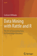 Data Mining with Rattle and R: The Art of Excavating Data for Knowledge Discovery