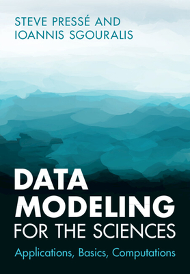 Data Modeling for the Sciences - Press�, Steve, and Sgouralis, Ioannis