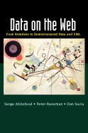 Data on the Web: From Relations to Semistructured Data and XML