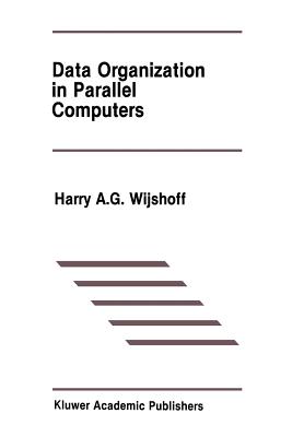 Data Organization in Parallel Computers - Wijshoff, Harry A G