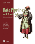 Data Pipelines with Apache Airflow, Second Edition: Orchestration for Data and AI