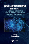 Data Plane Development Kit (DPDK): A Software Optimization Guide to the User Space-Based Network Applications