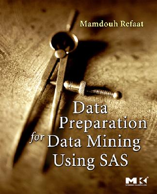 Data Preparation for Data Mining Using SAS - Refaat, Mamdouh