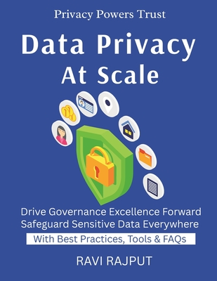 Data Privacy at Scale: Governance of Sensitive Big Data Compliance with Big Data Cyber Risks in Data Lakes Securing Analytical Systems Privacy in AI-Driven Data Privacy in Big Data Analytics - Rajput, Ravi