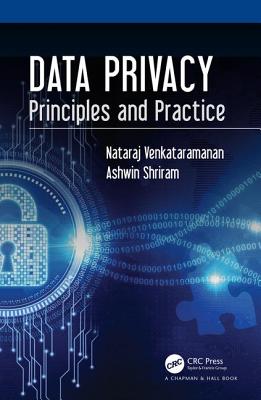 Data Privacy: Principles and Practice - Venkataramanan, Nataraj, and Shriram, Ashwin