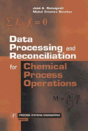 Data Processing and Reconciliation for Chemical Process Operations: Volume 2 - Romagnoli, Jos� A, and Sanchez, Mabel Cristina