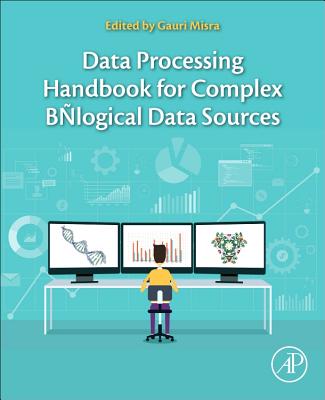 Data Processing Handbook for Complex Biological Data Sources - Misra, Gauri (Editor)