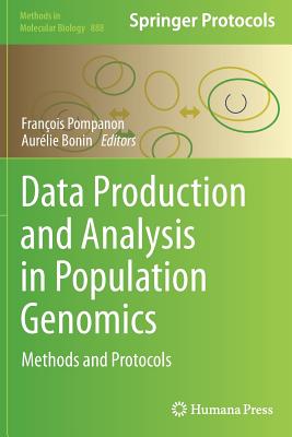 Data Production and Analysis in Population Genomics: Methods and Protocols - Pompanon, Fran�ois (Editor), and Bonin, Aur�lie (Editor)