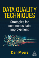 Data Quality Techniques: Strategies for Continuous Data Improvement