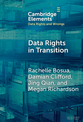 Data Rights in Transition - Bosua, Rachelle, and Clifford, Damian, and Qian, Jing