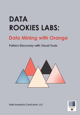 Data Rookies Labs Data Mining with Orange: Pattern Discovery with Visual Tools - Data Analytics Curriculum