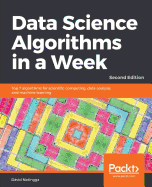 Data Science Algorithms in a Week: Top 7 algorithms for scientific computing, data analysis, and machine learning