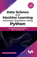 Data Science and Machine Learning Interview Questions Using Python: A Complete Question Bank to Crack Your Interview (English Edition)