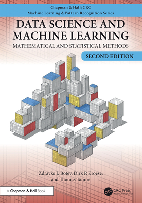 Data Science and Machine Learning: Mathematical and Statistical Methods, Second Edition - Botev, Zdravko, and Kroese, Dirk P, and Taimre, Thomas