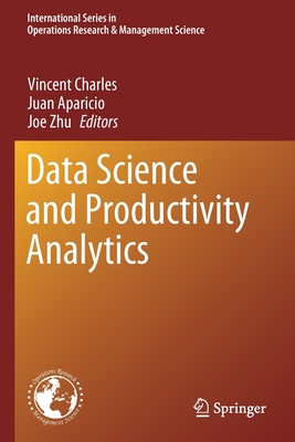 Data Science and Productivity Analytics - Charles, Vincent (Editor), and Aparicio, Juan (Editor), and Zhu, Joe (Editor)