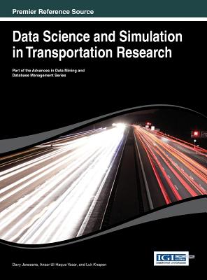 Data Science and Simulation in Transportation Research - Janssens, Davy (Editor), and Yasar, Ansar-Ul-Haque (Editor), and Knapen, Luk (Editor)