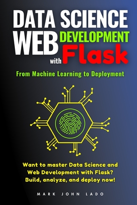 Data Science and Web Development with Flask: From Machine Learning to Deployment - Lado, Mark John Perez