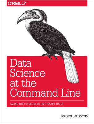 Data Science at the Command Line: Facing the Future with Time-Tested Tools - Janssens, Jeroen