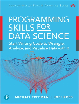 Data Science Foundations Tools and Techniques: Core Skills for Quantitative Analysis with R and Git - Freeman, Michael, and Ross, Joel