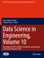 Data Science in Engineering, Volume 10: Proceedings of the 41st IMAC, A Conference and Exposition on Structural Dynamics 2023
