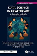 Data Science in Healthcare: A Complete Guide