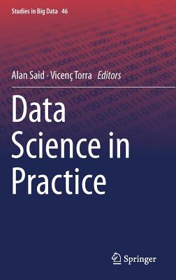 Data Science in Practice - Said, Alan (Editor), and Torra, Vicen� (Editor)