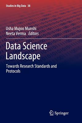 Data Science Landscape: Towards Research Standards and Protocols - Munshi, Usha Mujoo (Editor), and Verma, Neeta (Editor)