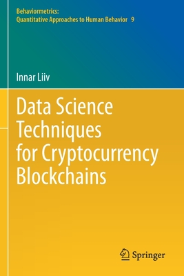 Data Science Techniques for Cryptocurrency Blockchains - Liiv, Innar