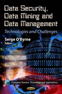 Data Security, Data Mining, and Data Management: Technologies and Challenges