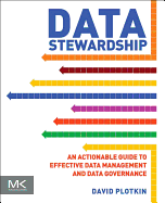 Data Stewardship: An Actionable Guide to Effective Data Management and Data Governance