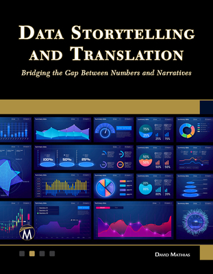 Data Storytelling and Translation: Bridging the Gap Between Numbers and Narratives - Mathias, David